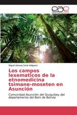 Los campos lexematicos de la etnomedicina tsimane-moseten en Asunción