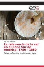 La relevancia de la sal en el Cono Sur de América, 1750 - 1850