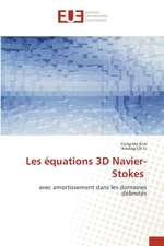 Les équations 3D Navier-Stokes