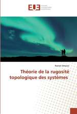 Théorie de la rugosité topologique des systèmes