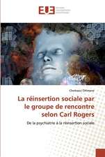 La réinsertion sociale par le groupe de rencontre selon Carl Rogers