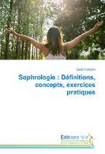 Sophrologie : Définitions, concepts, exercices pratiques