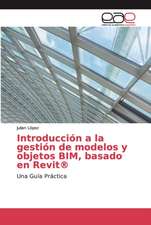 Introducción a la gestión de modelos y objetos BIM, basado en Revit®