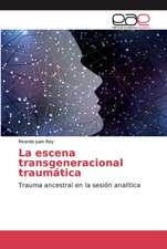 La escena transgeneracional traumática