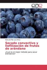 Secado convectivo y liofilización de frutos de arándano