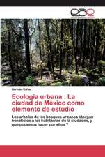 Ecología urbana : La ciudad de México como elemento de estudio