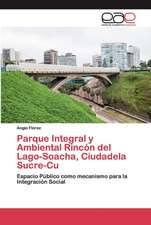 Parque Integral y Ambiental Rincón del Lago-Soacha, Ciudadela Sucre-Cu