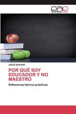 POR QUÉ SOY EDUCADOR Y NO MAESTRO