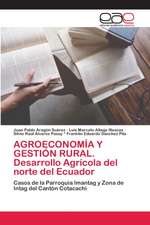 AGROECONOMÍA Y GESTIÓN RURAL. Desarrollo Agrícola del norte del Ecuador