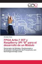 FPGA Artix-7 35T y RaspBerry 3PI ¿B¿ para el desarrollo de un Módulo