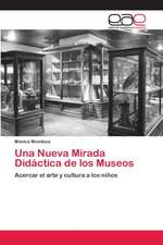 Una Nueva Mirada Didáctica de los Museos