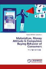 Materialism, Money Attitude & Compulsive Buying Behavior of Consumers