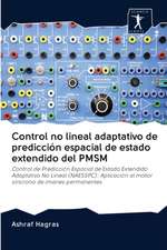 Control no lineal adaptativo de predicción espacial de estado extendido del PMSM