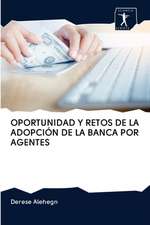 OPORTUNIDAD Y RETOS DE LA ADOPCIÓN DE LA BANCA POR AGENTES