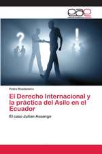 El Derecho Internacional y la práctica del Asilo en el Ecuador