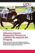 Influenza Equina: Respuesta inmune en caballos de deporte del Uruguay