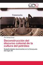 Deconstrucción del discurso colonial de la cultura del petróleo