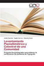 Levantamiento Planialtimétrico y Catastral de una Comunidad