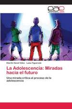 La Adolescencia: Miradas hacia el futuro