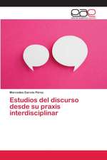 Estudios del discurso desde su praxis interdisciplinar