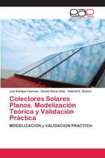 Colectores Solares Planos. Modelización Teórica y Validación Práctica