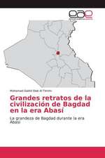 Grandes retratos de la civilización de Bagdad en la era Abasí