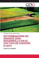 DETERMINACIÓN DE GRADOS DÍAS DESARROLLO EN EL CULTIVO DE CHOCHO (Lupin)