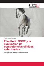 El método OSCE y la evaluación de competencias clínicas veterinarias