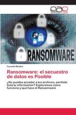 Ransomware: el secuestro de datos es Posible