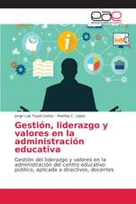 Gestión, liderazgo y valores en la administración educativa