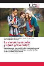 La violencia escolar ¿Cómo prevenirla?