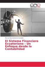 El Sistema Financiero Ecuatoriano - Un Enfoque desde la Contabilidad