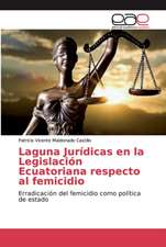 Laguna Jurídicas en la Legislación Ecuatoriana respecto al femicidio