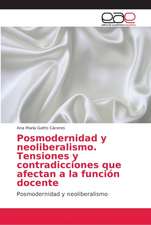 Posmodernidad y neoliberalismo. Tensiones y contradicciones que afectan a la función docente