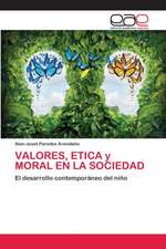 VALORES, ETICA y MORAL EN LA SOCIEDAD