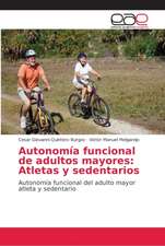 Autonomía funcional de adultos mayores: Atletas y sedentarios