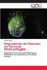 Degradación de Películas en Tierra de PE/PLA/PEgMA