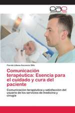 Comunicación terapéutica: Esencia para el cuidado y cura del paciente