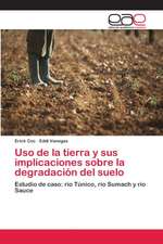 Uso de la tierra y sus implicaciones sobre la degradación del suelo