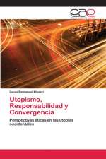 Utopismo, Responsabilidad y Convergencia