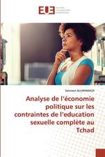 Analyse de l¿économie politique sur les contraintes de l¿education sexuelle complète au Tchad