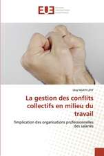 La gestion des conflits collectifs en milieu du travail