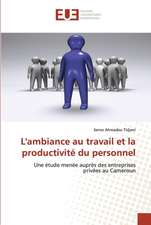 L'ambiance au travail et la productivité du personnel