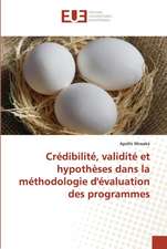 Crédibilité, validité et hypothèses dans la méthodologie d'évaluation des programmes