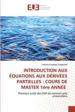 INTRODUCTION AUX ÉQUATIONS AUX DÉRIVÉES PARTIELLES : COURS DE MASTER 1ère ANNÉE