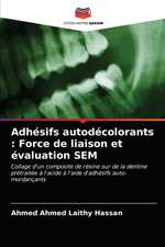 Adhésifs autodécolorants : Force de liaison et évaluation SEM