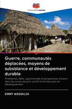 Guerre, communautés déplacées, moyens de subsistance et développement durable