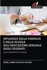 INFLUENZA DELLA FAMIGLIA E DELLA SCUOLA SULL'EDUCAZIONE SESSUALE DEGLI STUDENTI.