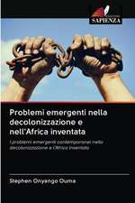 Problemi emergenti nella decolonizzazione e nell'Africa inventata