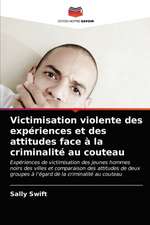 Victimisation violente des expériences et des attitudes face à la criminalité au couteau